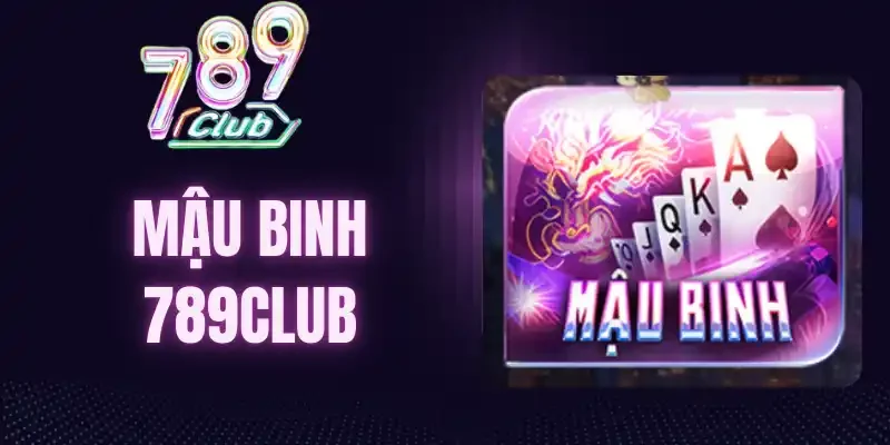 Tìm hiểu các trường hợp mậu binh thắng trắng tại 789Club
